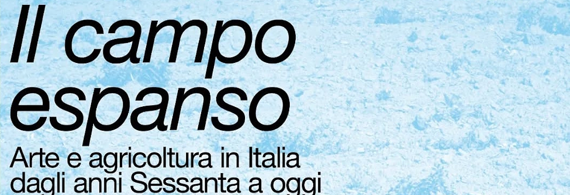Poster of the exhibition Il campo espanso. Arte e agricoltura in Italia dagli anni Sessanta a oggi in Spoleto
